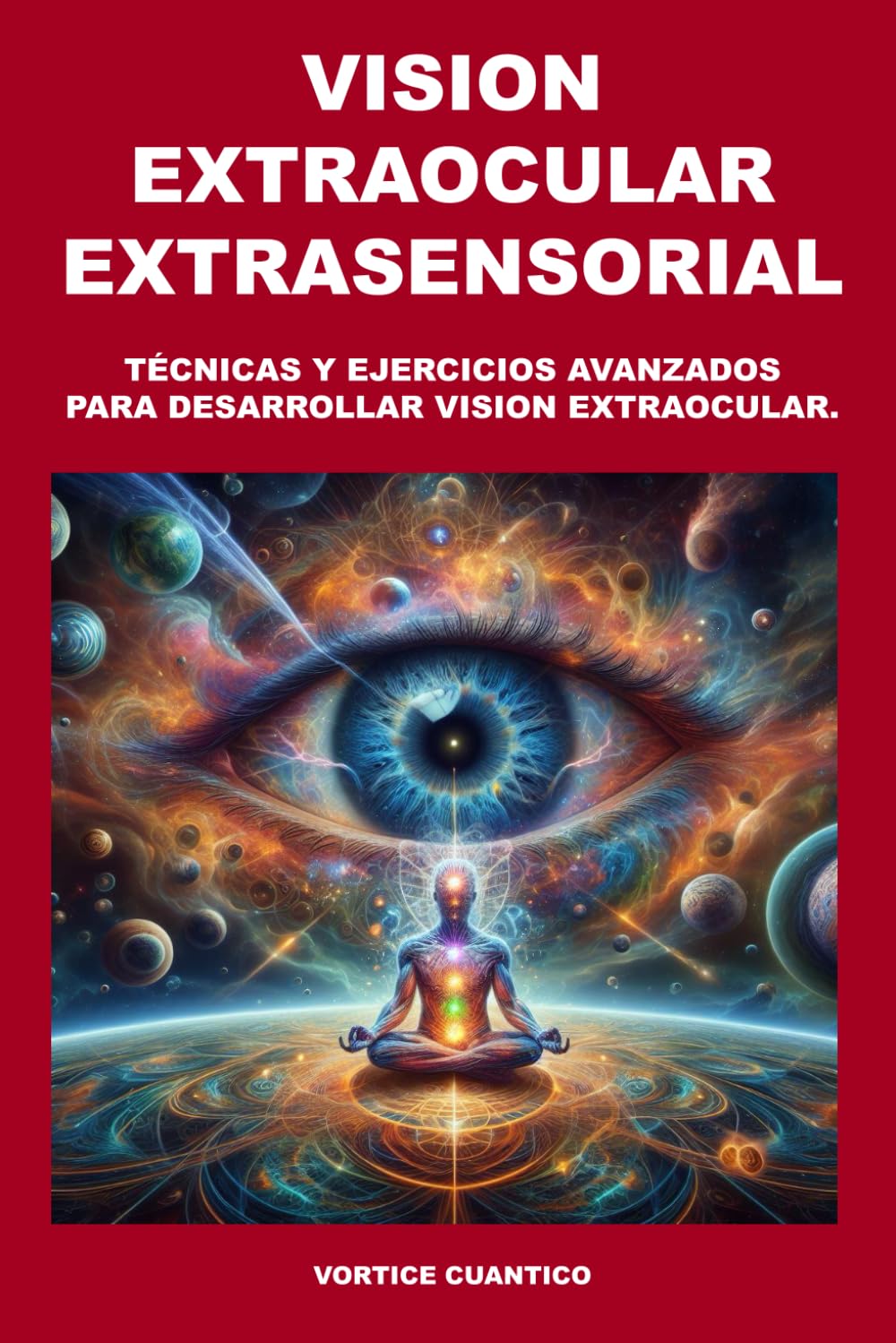 Libro: VISION EXTRAOCULAR EXTRASENSORIAL: Tecnicas y ejercicios avanzados para desarrollar vision extraocular. (Tartaria Y Vision Extraocular)