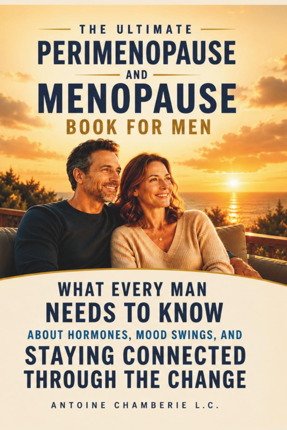 Libro: THE ULTIMATE PERIMENOPAUSE AND MENOPAUSE BOOK FOR MEN: What Every Man Needs to Know About Hormones, Mood Swings, and Staying Connected Through the Change