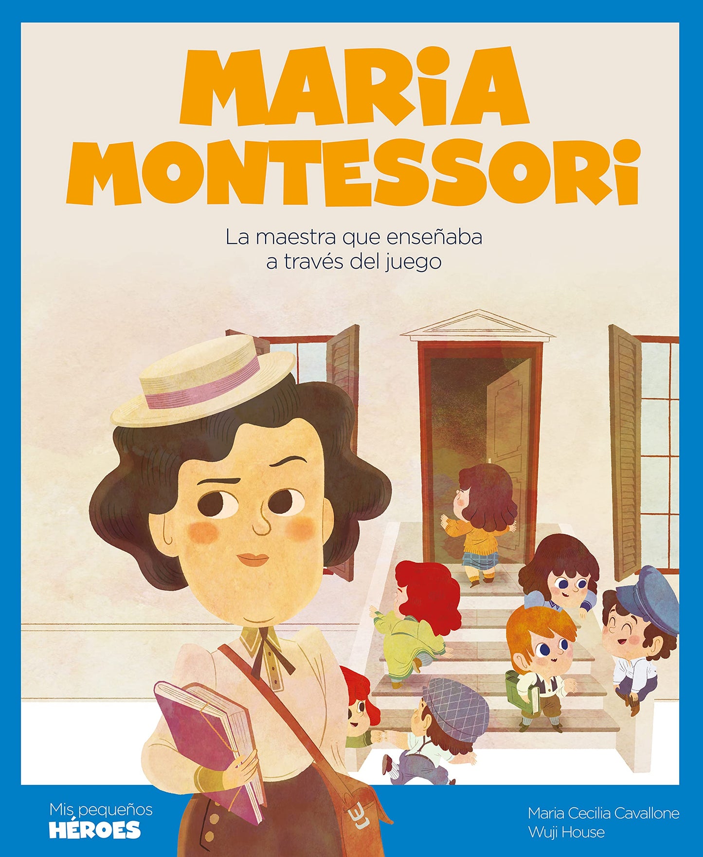 Maria Montessori.La maestra que enseñaba a través del juego | Cuentos para niños y niñas para conocer a los grandes personajes de la historia y los valores que los inspiraron.