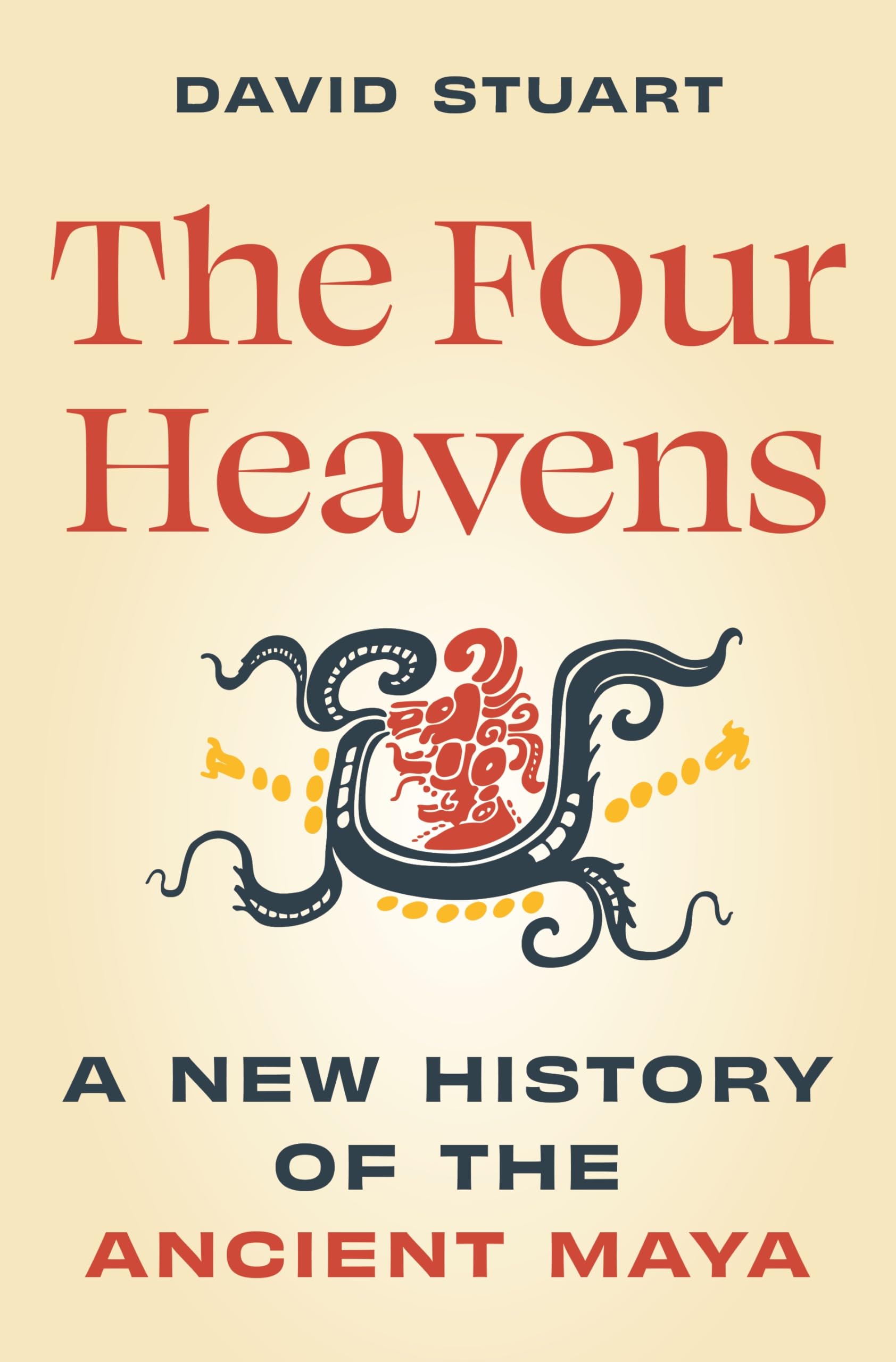 Libro: The Four Heavens: A New History of the Ancient Maya (Unearthing the Past)