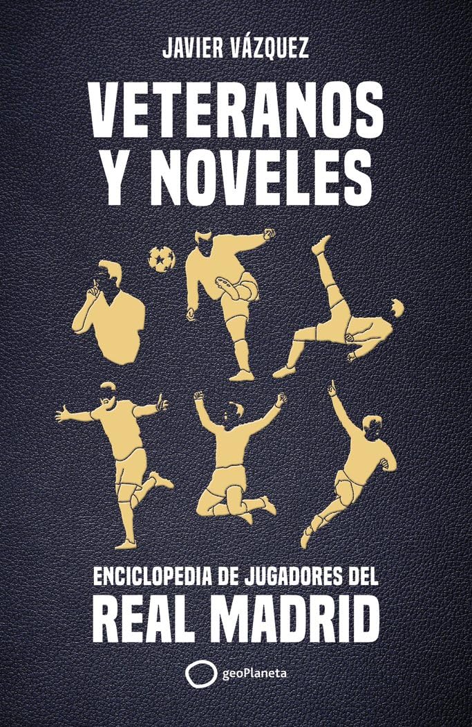 Libro: Veteranos y noveles: Enciclopedia de jugadores del Real Madrid