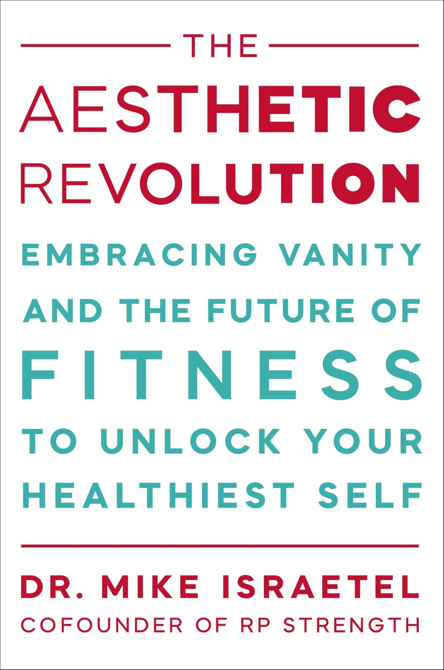 Libro: The Aesthetic Revolution: Embracing Vanity and the Future of Fitness to Unlock Your Healthiest Self