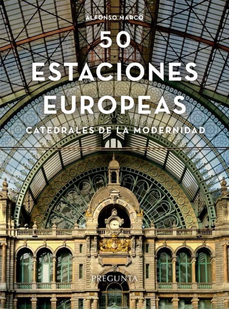Libro: Cincuenta estaciones europeas: Catedrales de la modernidad