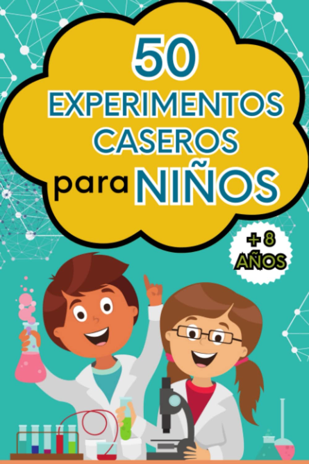 Libro: 50 Experimentos Caseros para Niños: Experimentos Cientificos para Niños, Libro de Experimentos Caseros, Ciencia para Niños de 8 Años, Experimentos para Hacer en Casa. (Spanish Edition)