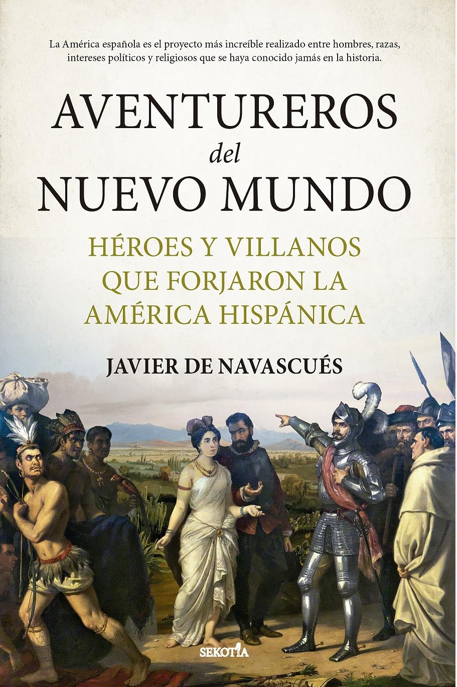 Libro: Aventureros del Nuevo Mundo: Héroes y villanos que forjaron la América hispánica