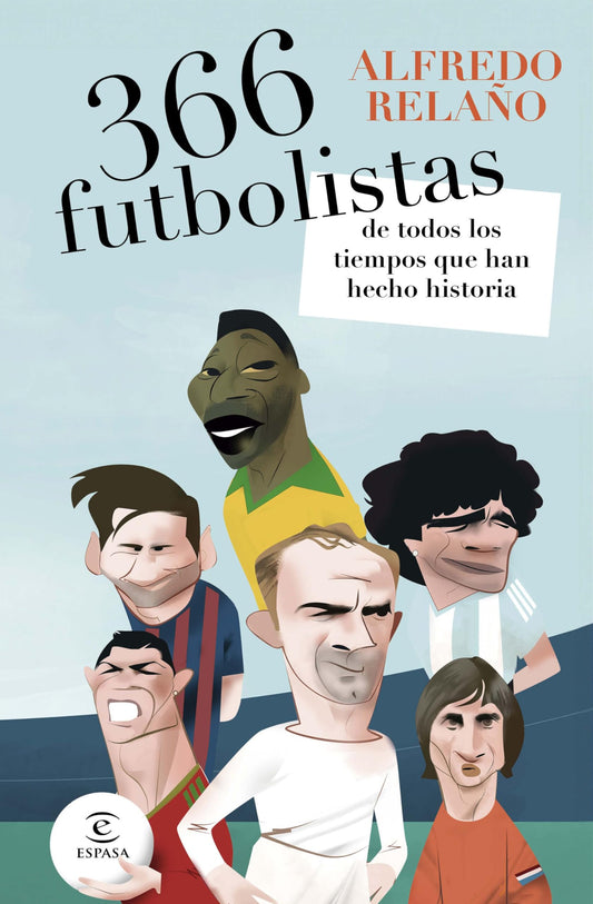 366 futbolistas de todos los tiempos que han hecho historia (Espasa Deporte)