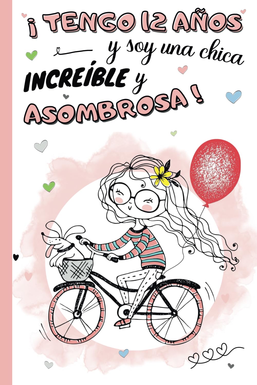 ¡Tengo 12 años y soy una chica increíble y asombrosa!: Diario niña 12 años | cuaderno de notas y de escritura personal para llenar de pensamientos, ... idea de regalo de cumpleaños y navidad niño