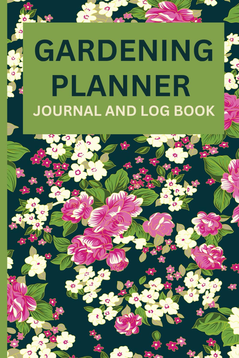 Libro: GARDENING PLANNER JOURNAL AND LOG BOOK: Gardening Organizer Notebook for Avid Gardeners To Track Plant Details And Care System , Perfect For Garden Lover.