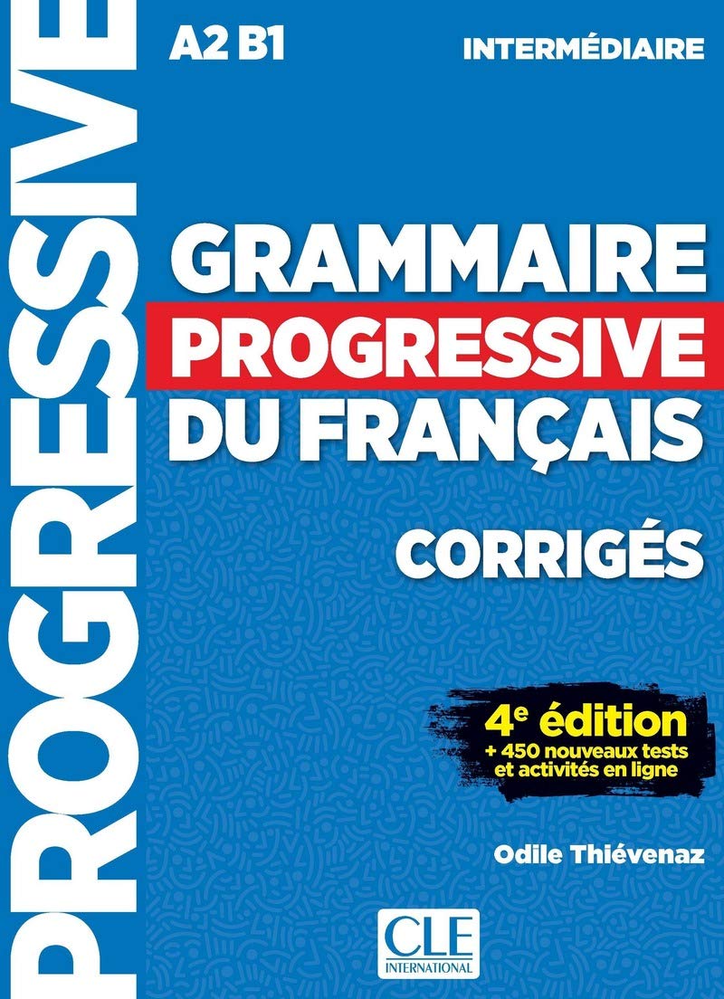 Grammaire Progressive Du Français. Niveau Intermédiaire. Corrigés - 4ª Édition: Corrigés, + 450 nouveaux tests et activités en ligne