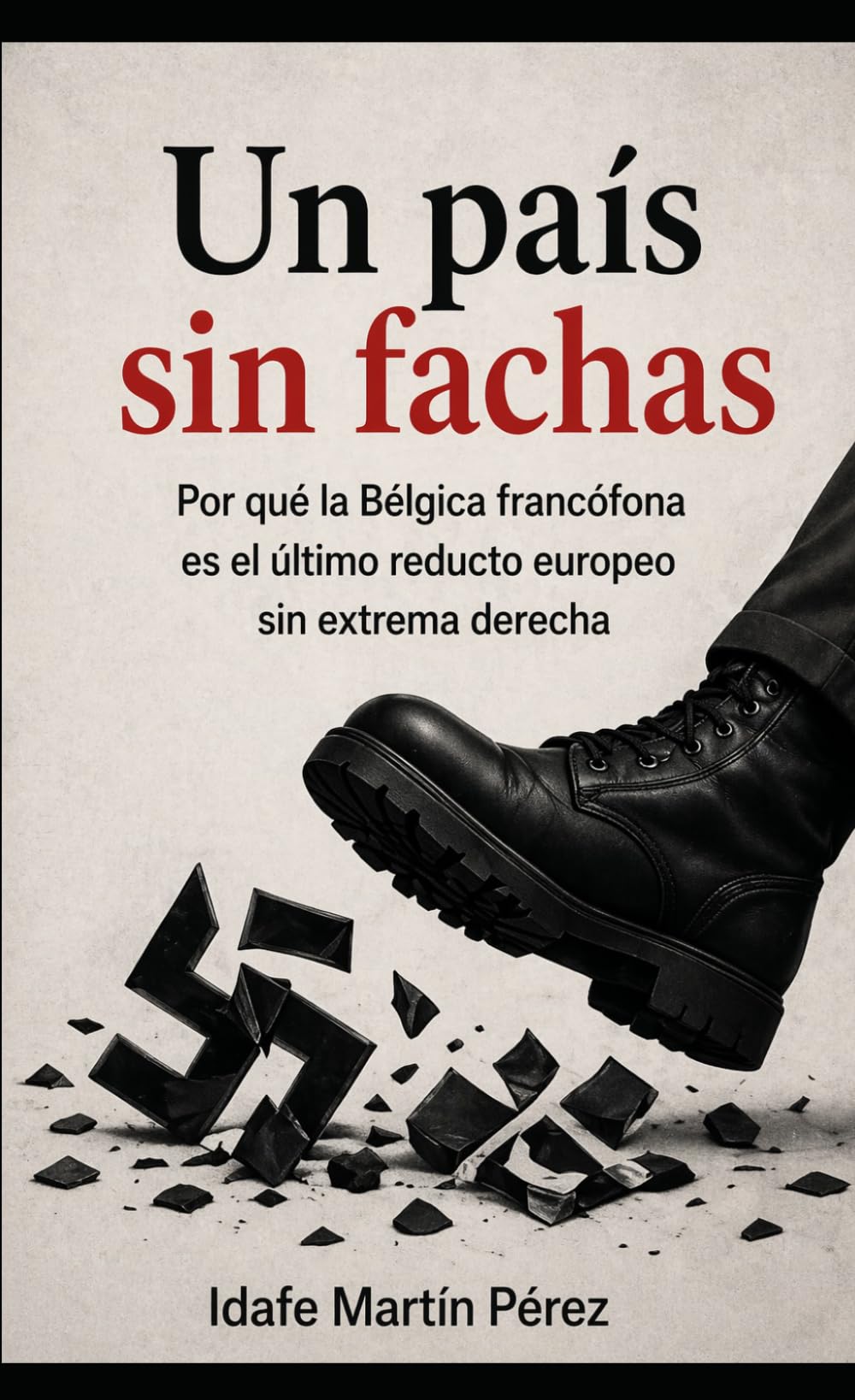 Libro: Un país sin fachas: Por qué la Bélgica francófona es el último reducto europeo sin extrema derecha