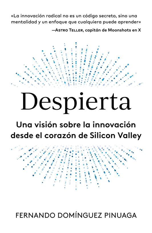 Despierta: Una visión sobre la innovación desde el corazón de Silicon Valley (Gestión 2000)