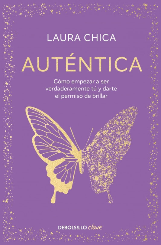 Auténtica: Cómo empezar a ser verdaderamente tú y darte el permiso de brillar (Clave)
