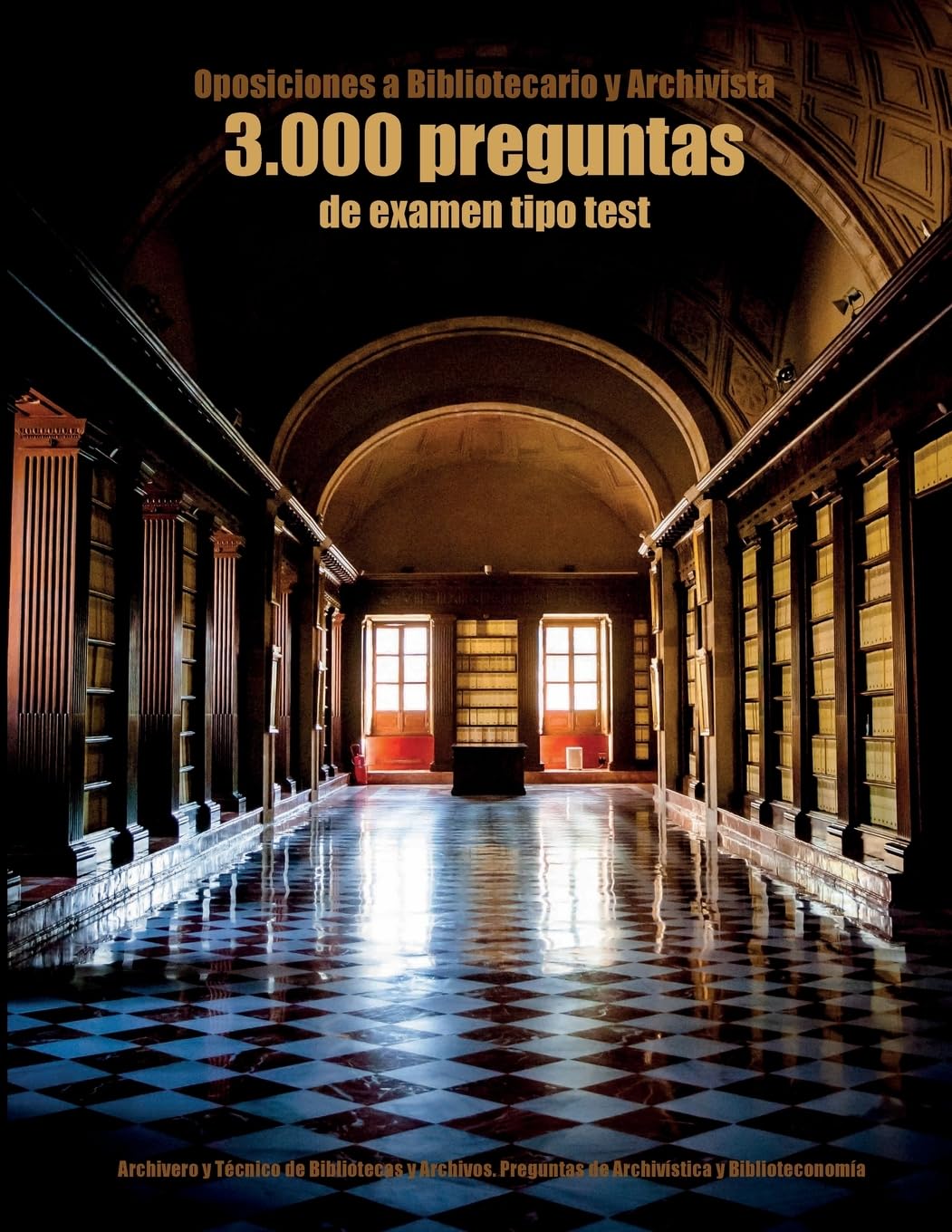 Libro: Oposiciones a Bibliotecario y Archivista: 3.000 preguntas de examen tipo test: Archivero y Técnico de Bibliotecas y Archivos. Preguntas de Archivística y Biblioteconomía (Spanish Edition)