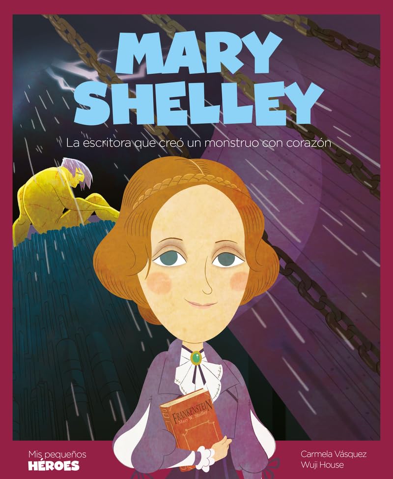 Libro: Mary Shelley: La escritora que creó un monstruo con corazón | Cuentos para niños para conocer a los grandes personajes de la historia y los valores que los inspiraron.