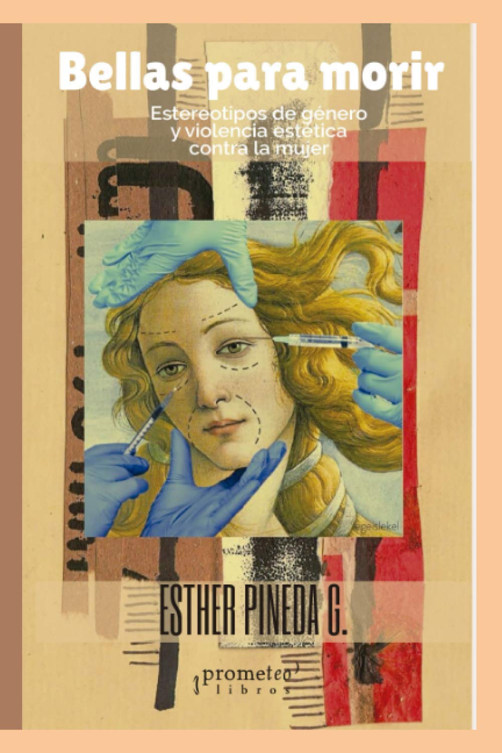 Libro: Bellas para morir: Estereotipos y violencia estética contra la mujer