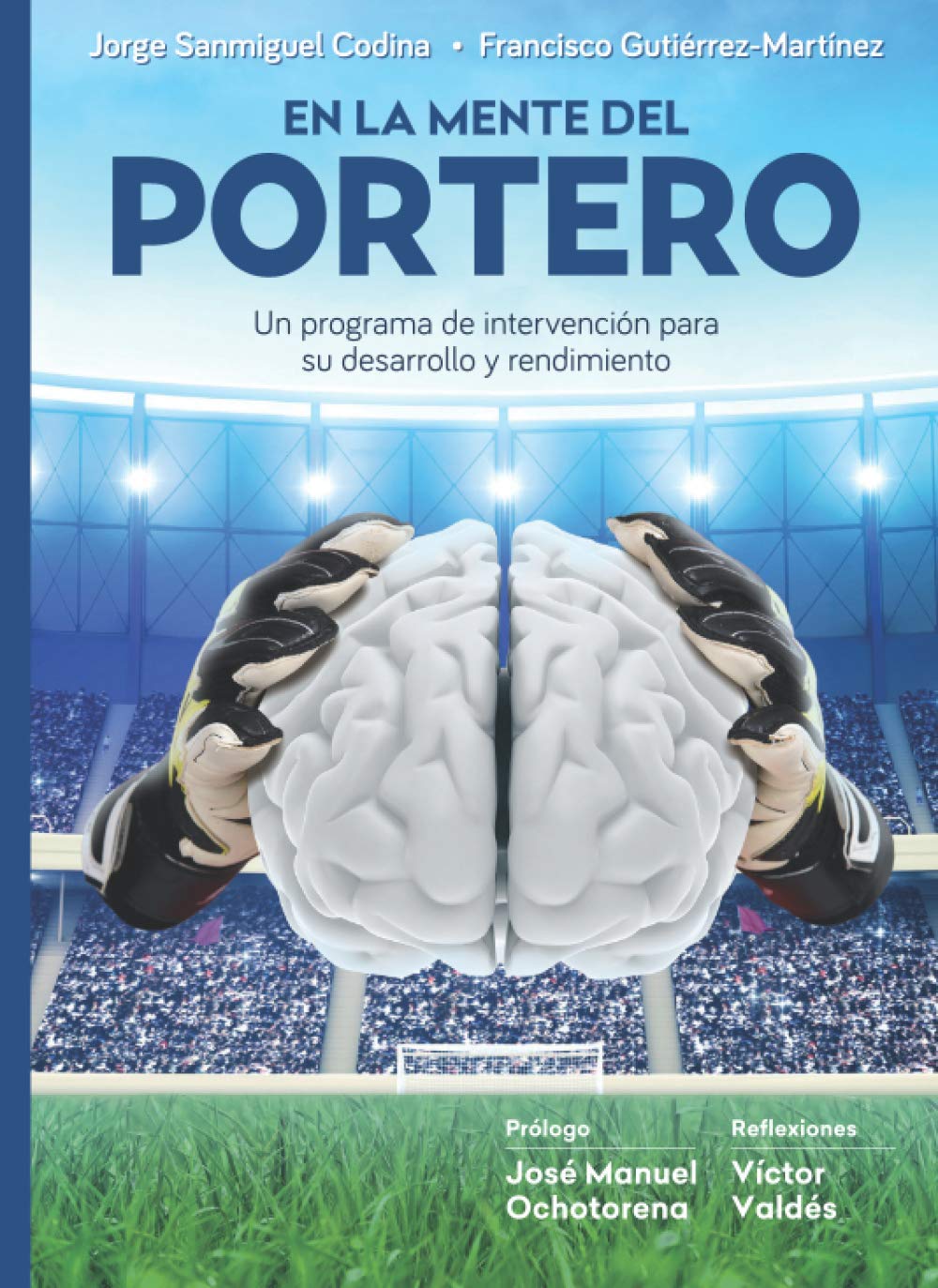 Libro: En la mente del portero: Un programa de intervención para su desarrollo y rendimiento (Spanish Edition)