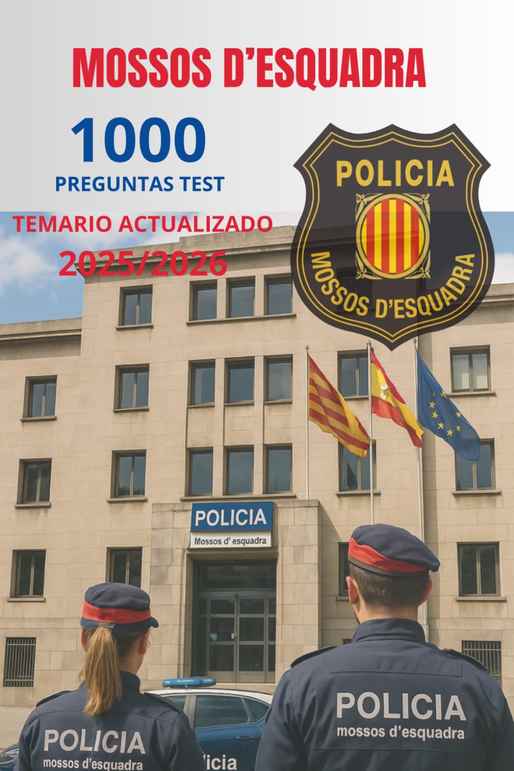 Libro de Test para Oposición Mossos d’Esquadra (Mossos de Esquadra).: 1000 Preguntas Tipo Test por Temas | Temarrio Actualizado 2025 (Spanish Edition)
