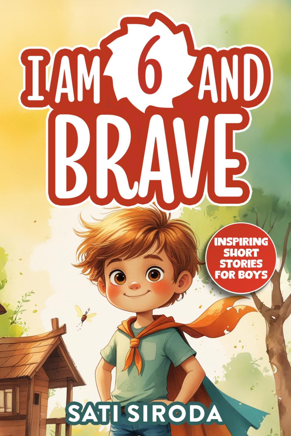 Libro: I Am 6 and Brave: 15 Inspiring Short Stories About Courage, Self-Love, Friend-ship, & Overcoming Fear in Just 5 Minutes a Day (Motivational Short Stories for Kids)