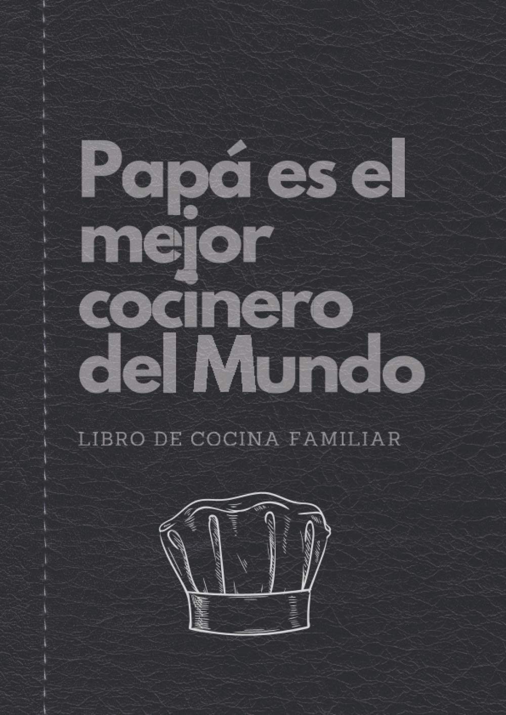 Libro: Papa es el Mejor Cocinero del Mundo | Libro de Cocina Familiar: Libreta recetario para escribir tus propias recetas de cocina, trucos, ingredientes y ... que les gusta cocinar. (Spanish Edition)