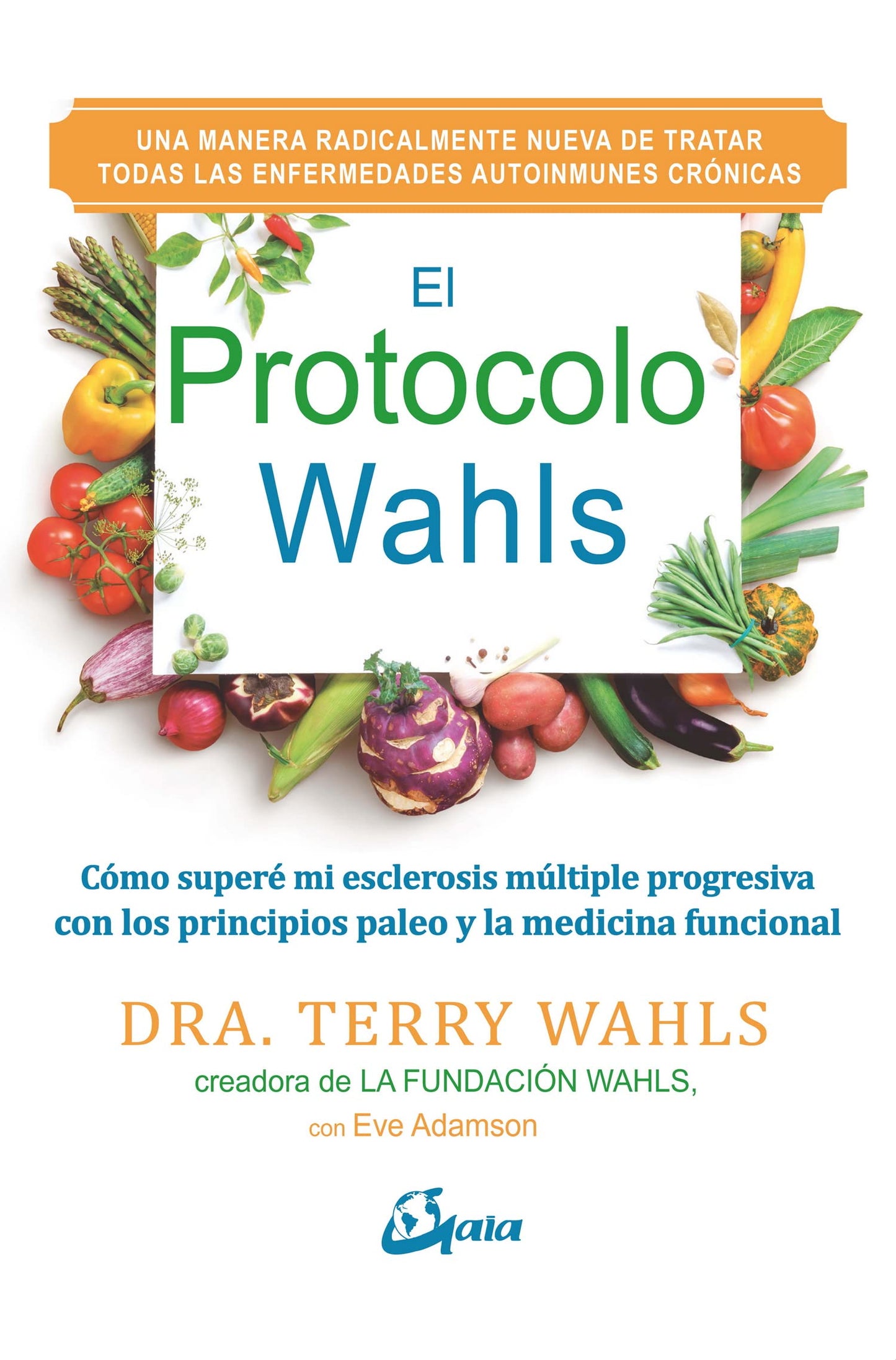 Libro: El protocolo Wahls. Cómo superé mi esclerosis múltiple progresiva con los principios paleo y la medicina funcional