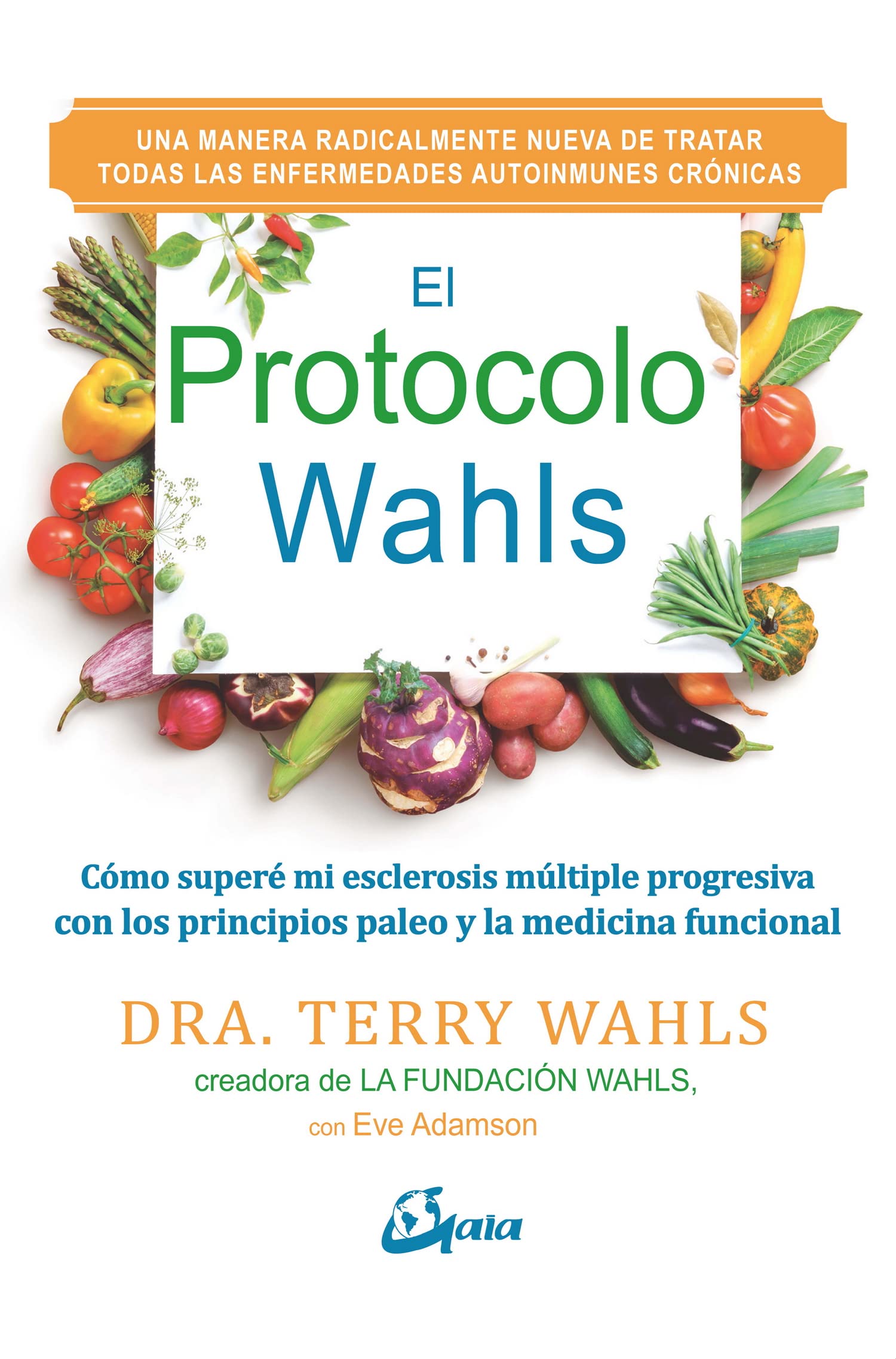 Libro: El protocolo Wahls. Cómo superé mi esclerosis múltiple progresiva con los principios paleo y la medicina funcional