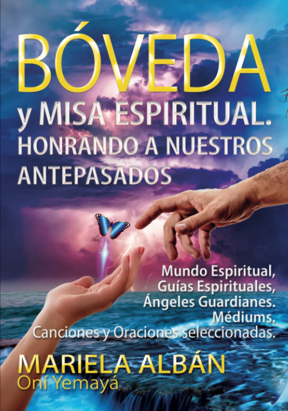 Libro: BÓVEDA Y MISA ESPIRITUAL. HONRANDO A NUESTROS ANTEPASADOS: Mundo Espiritual, Guías Espirituales, Ángeles Guardianes. Médiums. Canciones y Oraciones seleccionadas