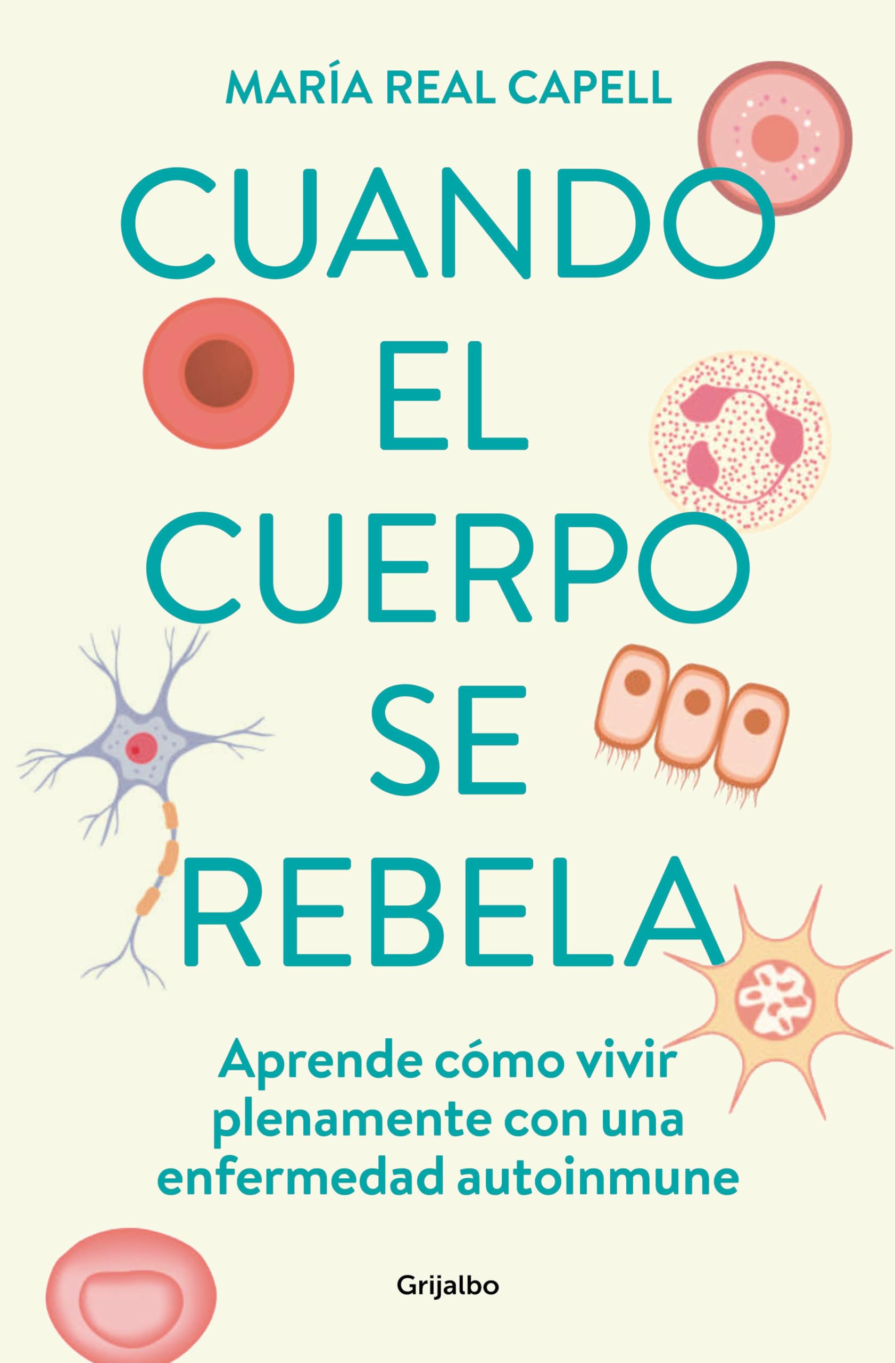 Libro: Cuando el cuerpo se rebela: Aprende cómo vivir plenamente con una enfermedad autoinmune (Bienestar, salud y vida sana)