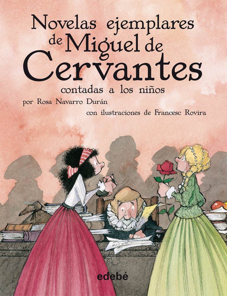 Libro: LAS NOVELAS EJEMPLARES DE CERVANTES (CLÁSICOS CONTADOS A LOS NIÑOS)
