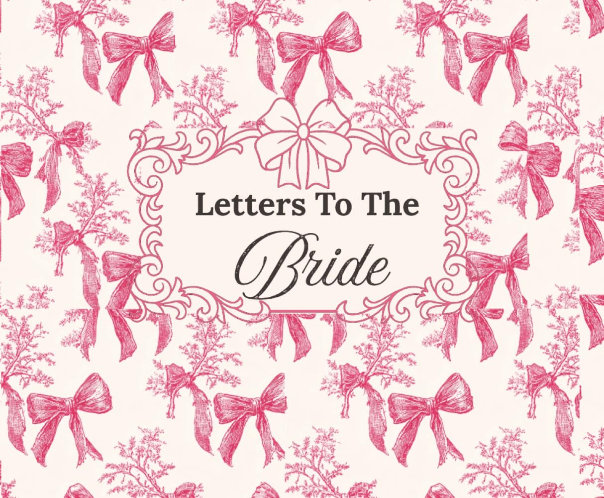 Libro: Letters To The Bride: A Wedding Keepsake Book for Heartfelt Messages, Advice, Wishes & Love Notes from Family and Friends