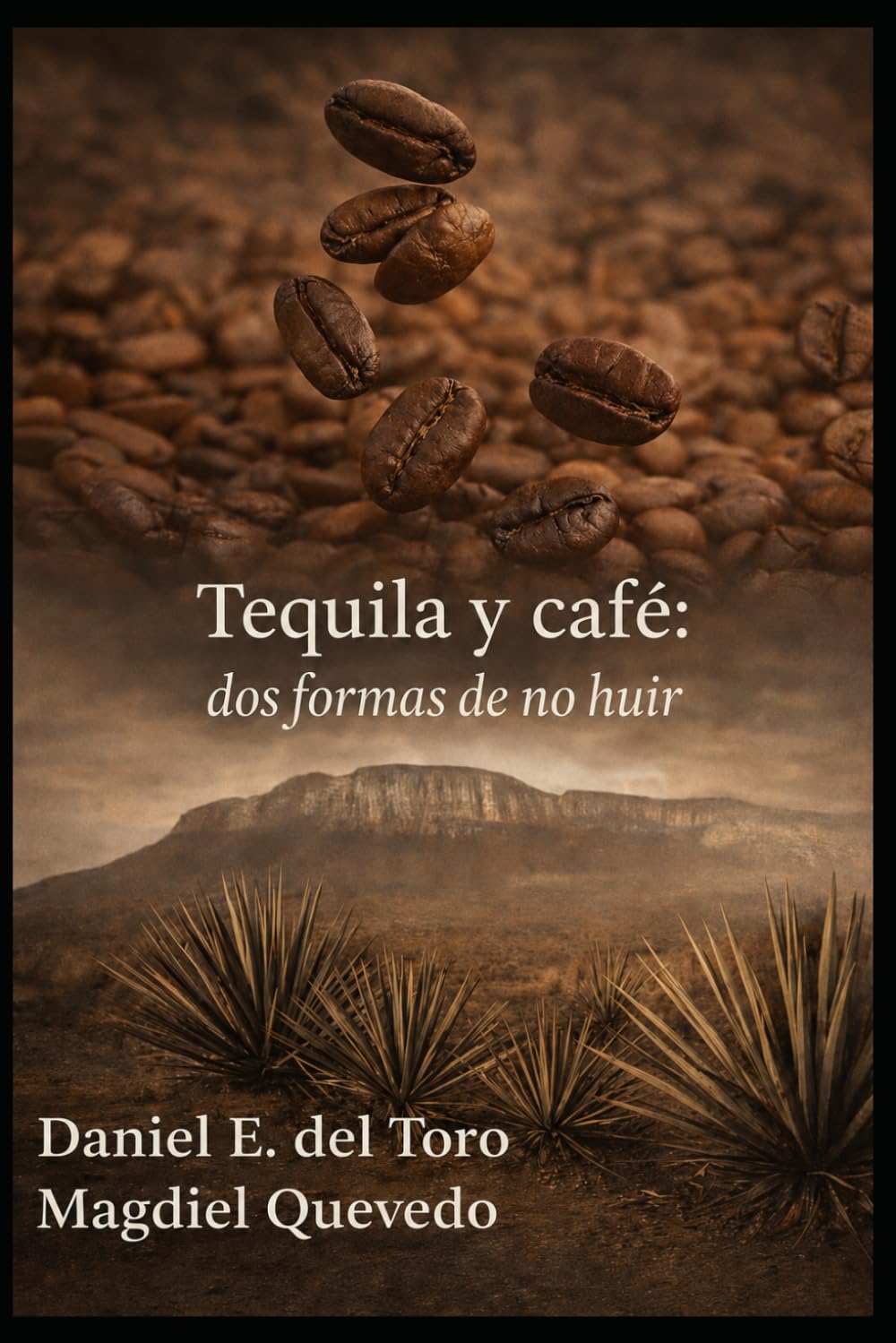 Libro: TEQUILA Y CAFE, DOS FORMAS DE NO HUIR (Spanish Edition)