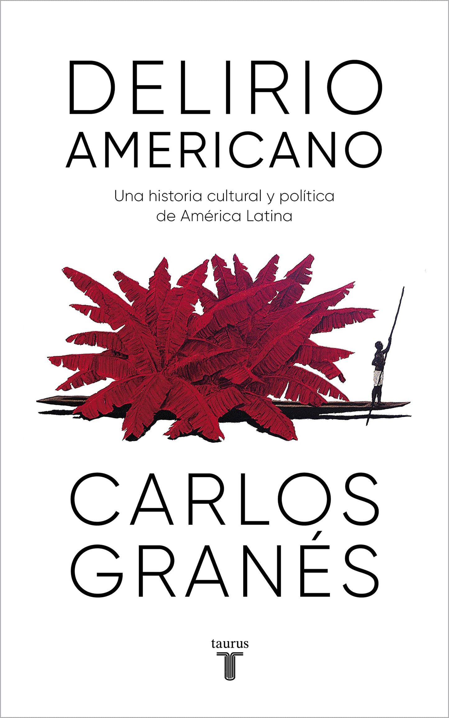 Libro: Delirio americano: Una historia cultural y política de América Latina