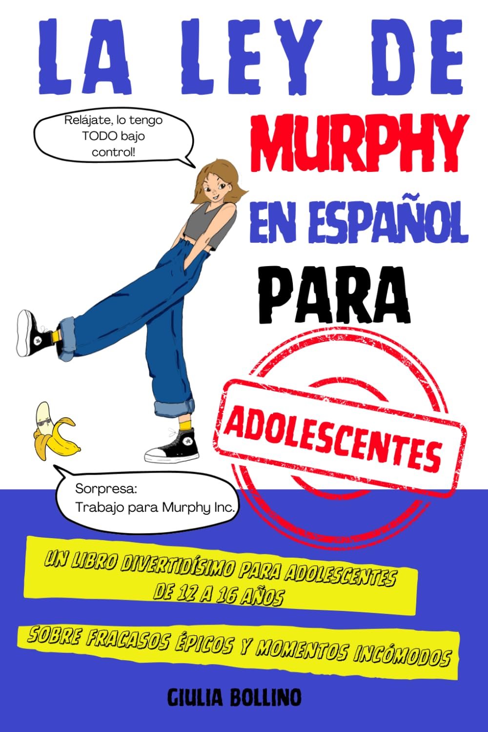 Libro: La Ley de Murphy en Español para Adolescentes: Un libro divertidísimo para adolescentes de 12 a 16 años sobre fracasos épicos y momentos incómodos (La Ley de Murphy en Español para Niños)
