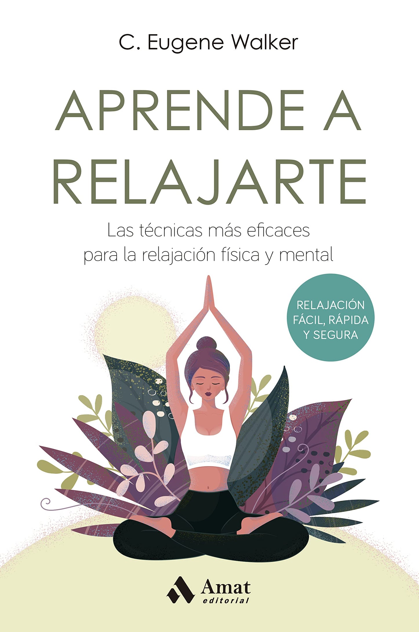 Libro: Aprende a relajarte: Las técnicas más eficaces para la relajación física y mental