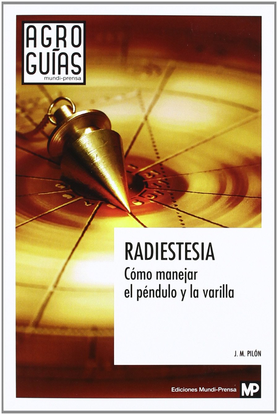 Libro: Radiestesia. Cómo manejar el péndulo y la varilla