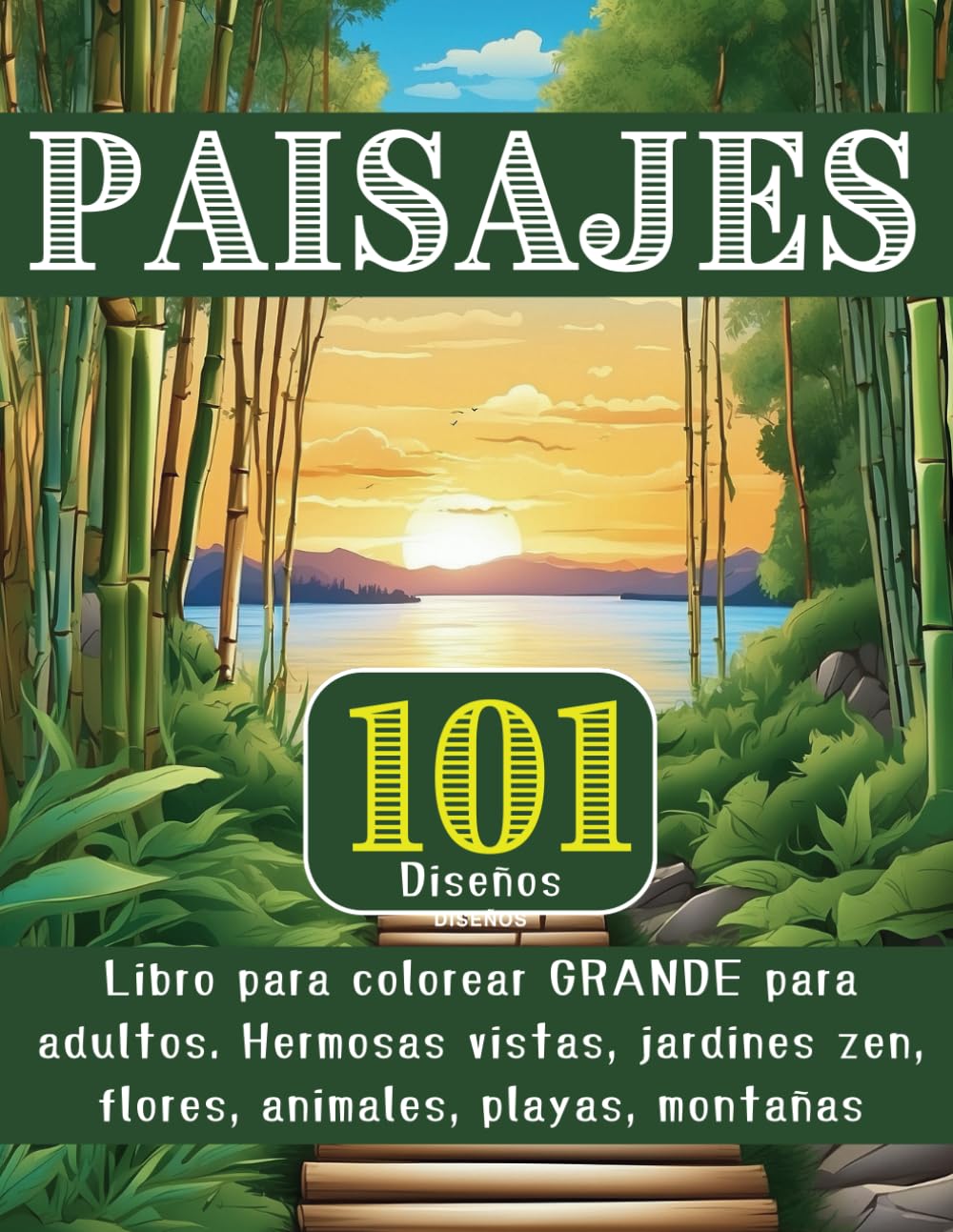 Libro: Paisajes 101 Diseños. Libro para Colorear GRANDE para Adultos: Hermosas Vistas Relajantes, Jardines Zen, Flores, Animales, Playas, Montañas (Spanish Edition)