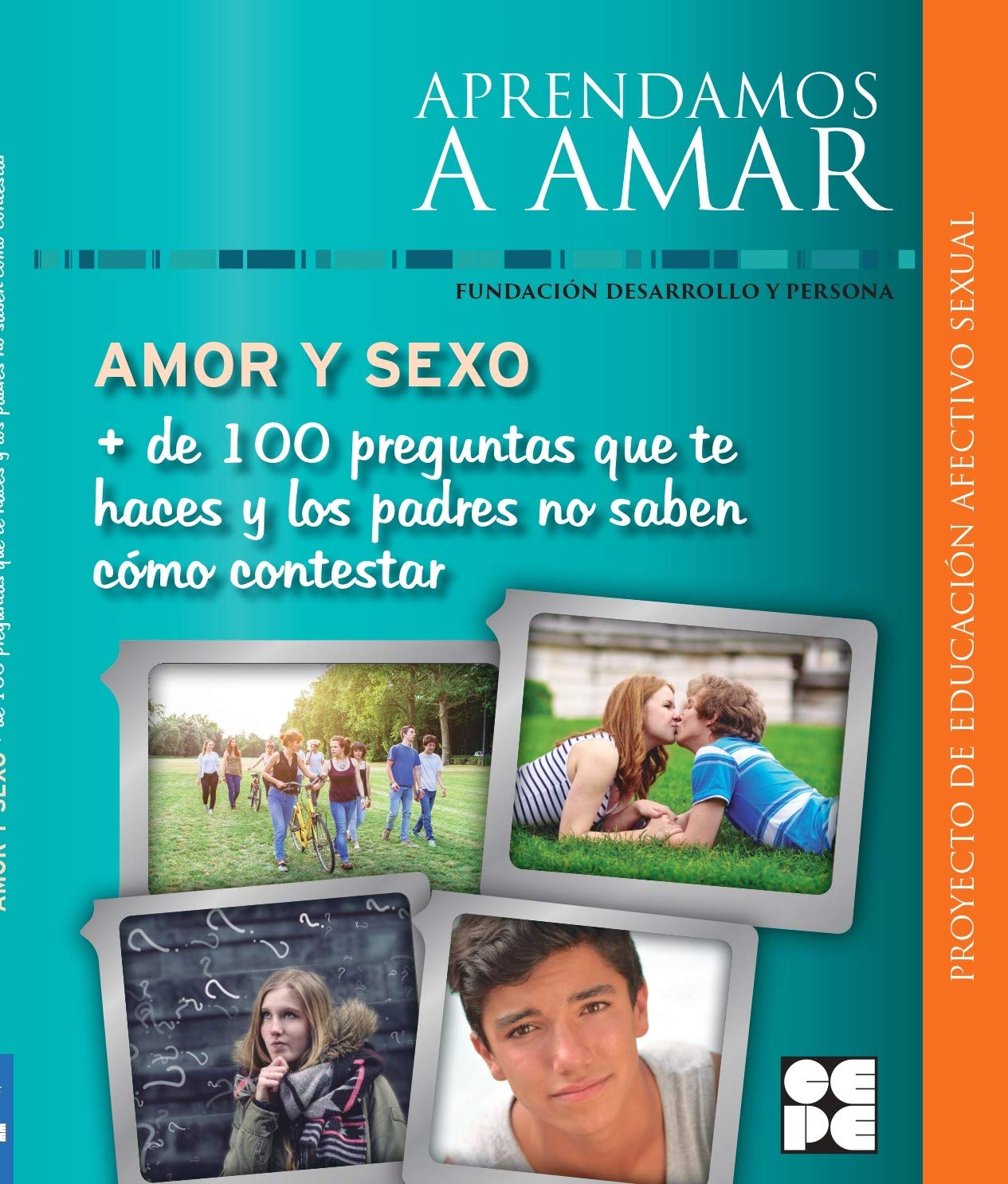 Libro: Amor y Sexo. Más de 100 preguntas que te haces y los padres no saben cómo contestar: 4 (Aprendamos a amar)