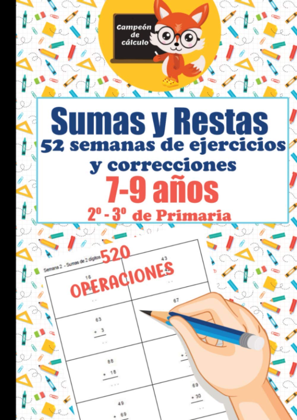 Sumas y Restas | 52 semanas de ejercicios y correcciones | 7-9 años | 2º y 3º de Primaria | 520 Operaciones: Cuaderno de ejercicios de sumas y restas ... progresiva (Ediciones de la brújula)