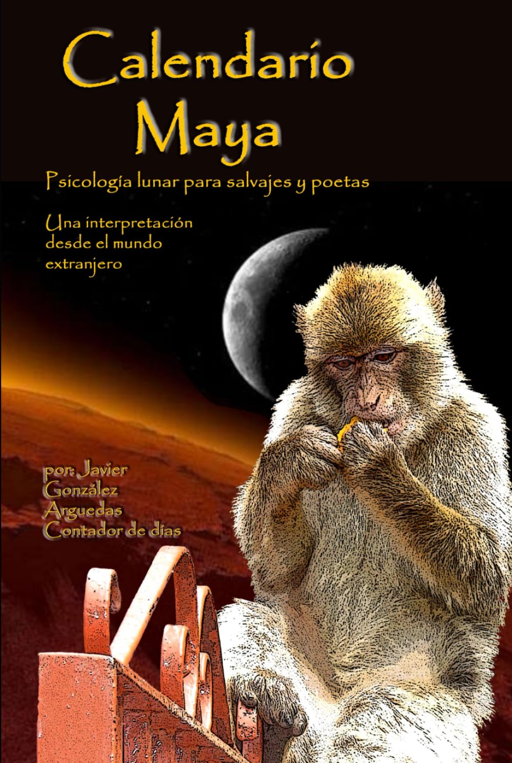 Libro: Calendario Maya. Psicología lunar para salvajes y poetas: Un viaje a tu carácter desde la fecha de nacimiento (Spanish Edition)