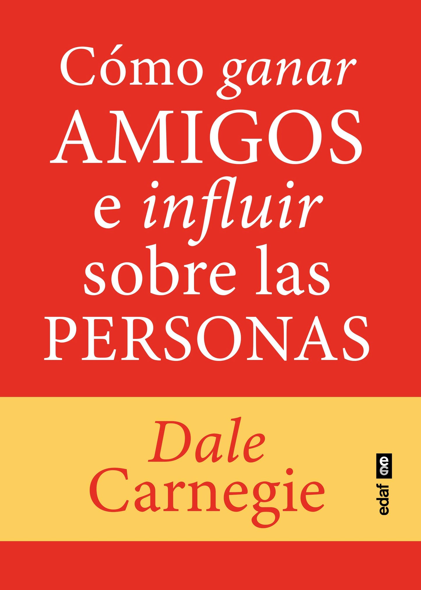 Cómo ganar amigos e influir sobre las personas (Psicología y autoayuda)