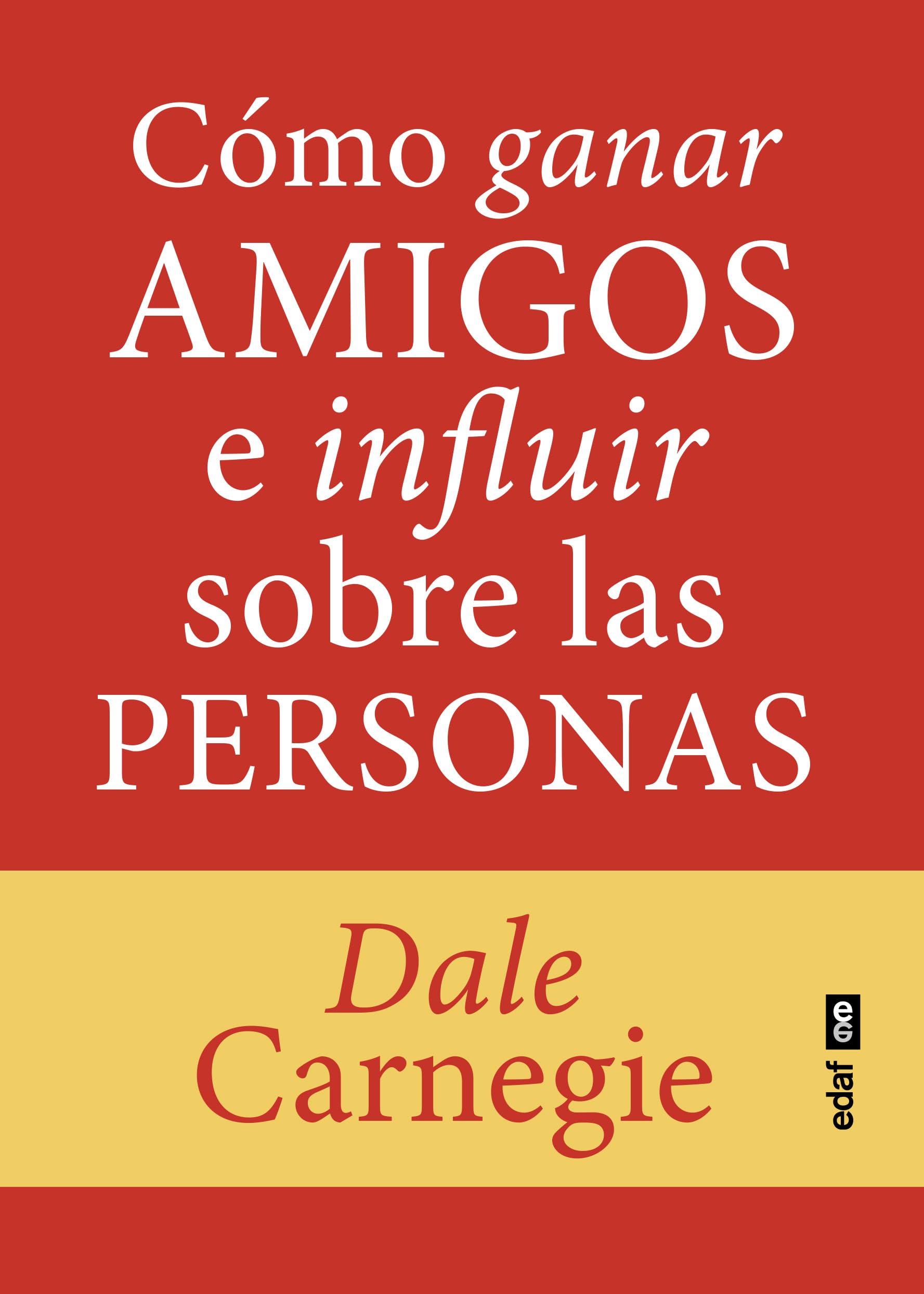 Cómo ganar amigos e influir sobre las personas (Psicología y autoayuda)