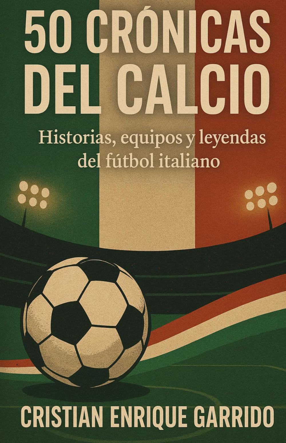 Libro: 50 Crónicas del Calcio: Historias, equipos y leyendas del fútbol italiano