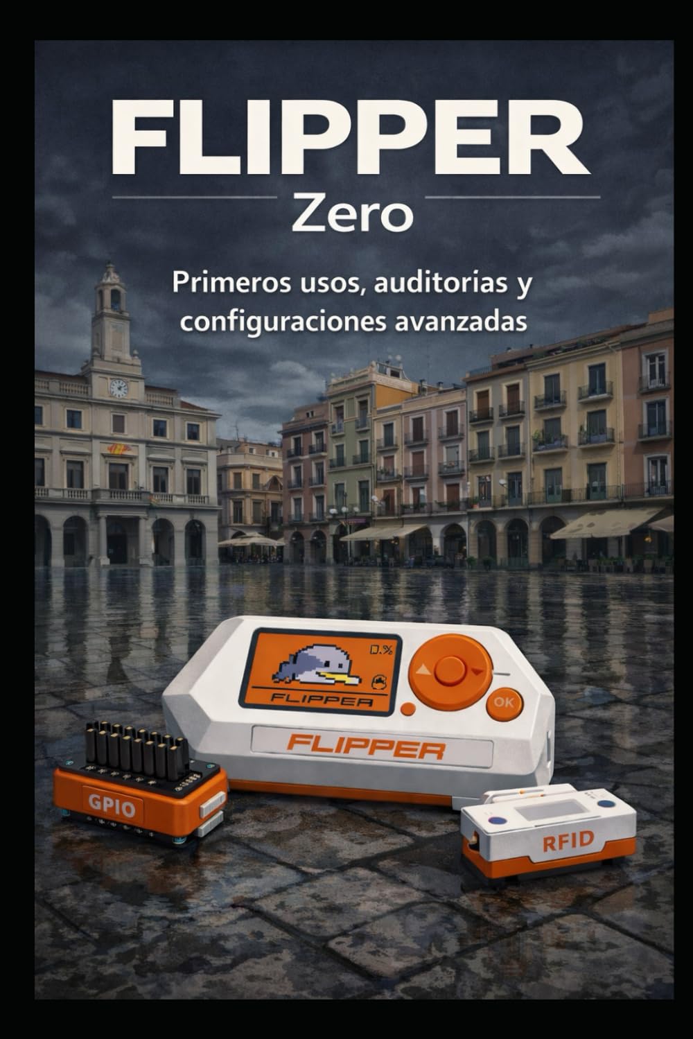 Libro: Flipper Zero, auditorías y configuraciones avanzadas