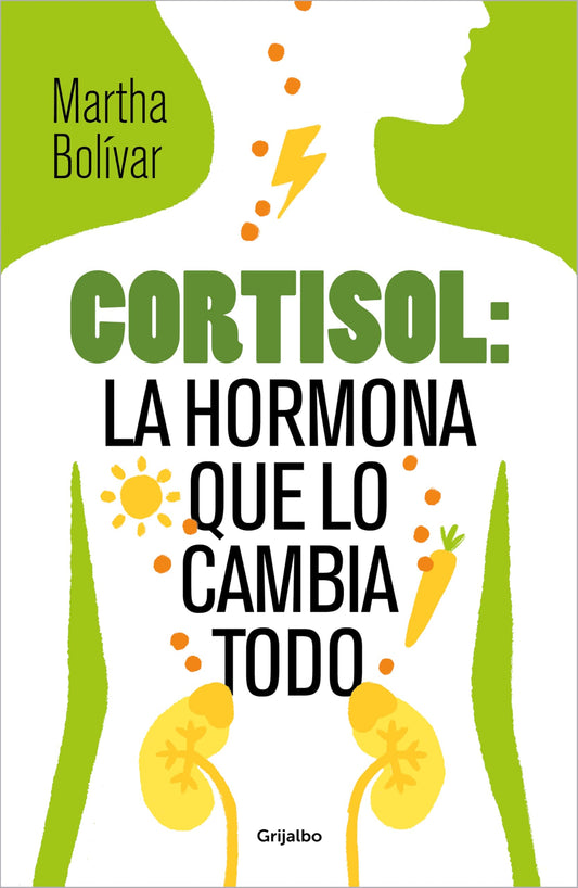 Cortisol: la hormona que lo cambia todo: Guía práctica para domesticar a tu hormona del estrés, adelgazar, tener energía y bienestar. (Bienestar, salud y vida sana)