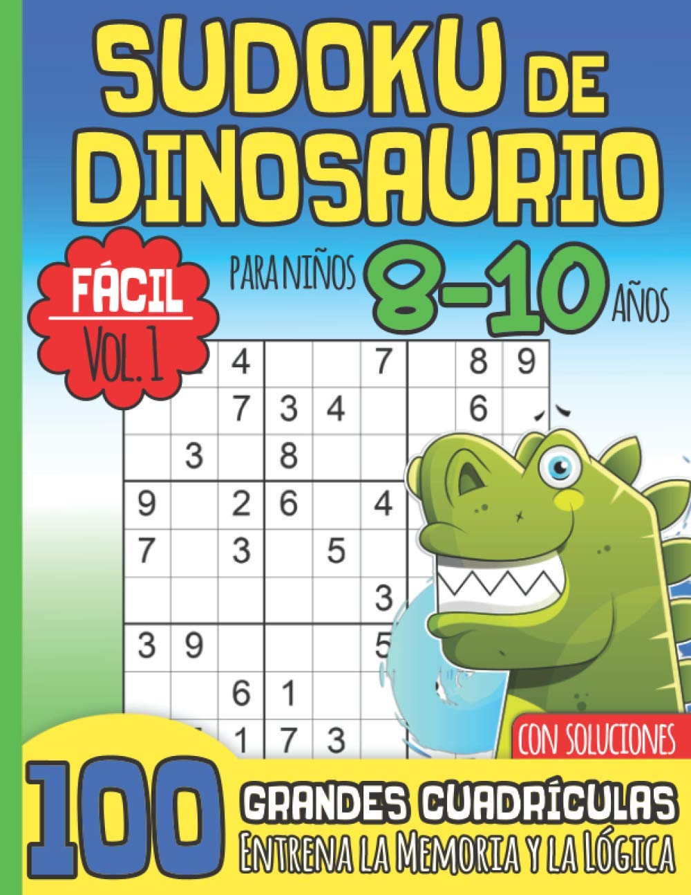 Libro: SUDOKU DE DINOSAURIO Para Niños 8-10 Años: Fácil Vol. 1 I Con Soluciones I 100 Grandes Cuadrículas I Idea de Regalo para el Amante de los Dinosaurios en Navidad o cumpleaños (Spanish Edition)