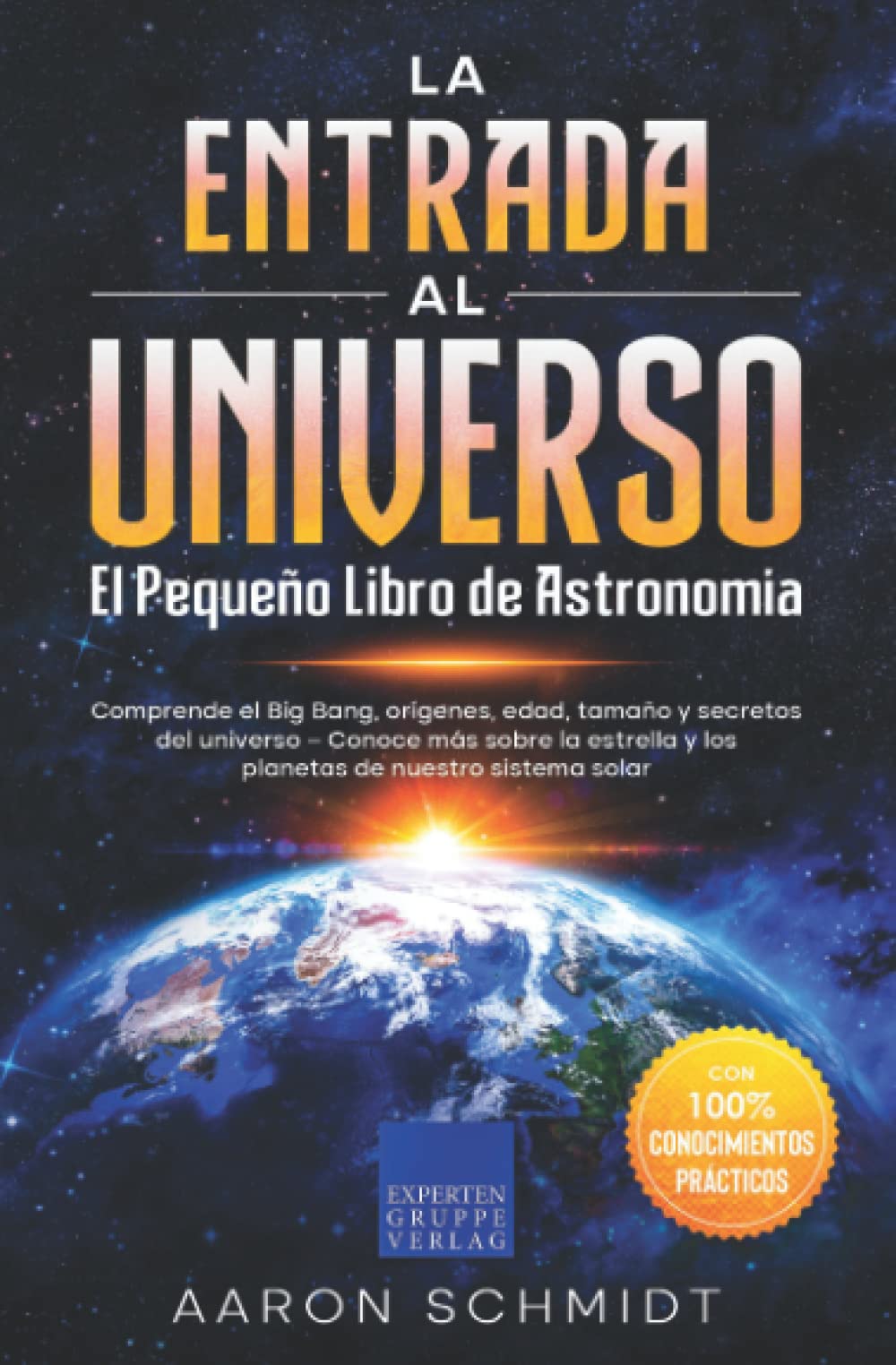 Libro: La entrada al Universo: el pequeño libro de astronomía: Comprende el Big Bang, orígenes, edad, tamaño y secretos del universo – Conoce más sobre la estrella y los planetas de nuestro sistema solar