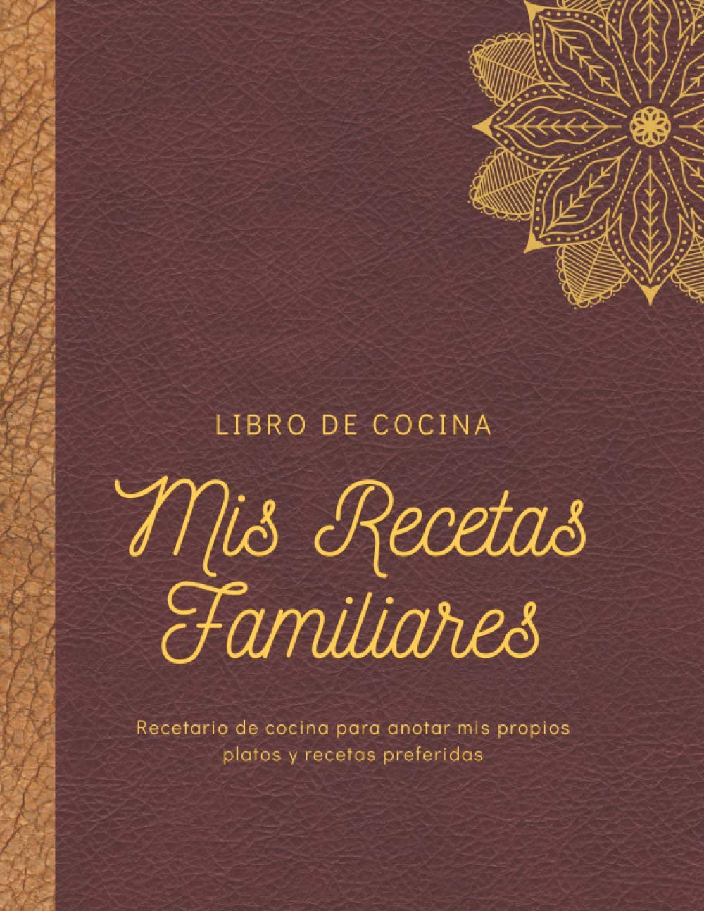 Libro: Mis recetas Familiares- Libro de Cocina- Recetario de cocina para anotar mis propios platos preferidos: Cuaderno organizador de recetas para escribir, ... Elegantes Mandala Granate) (Spanish Edition)