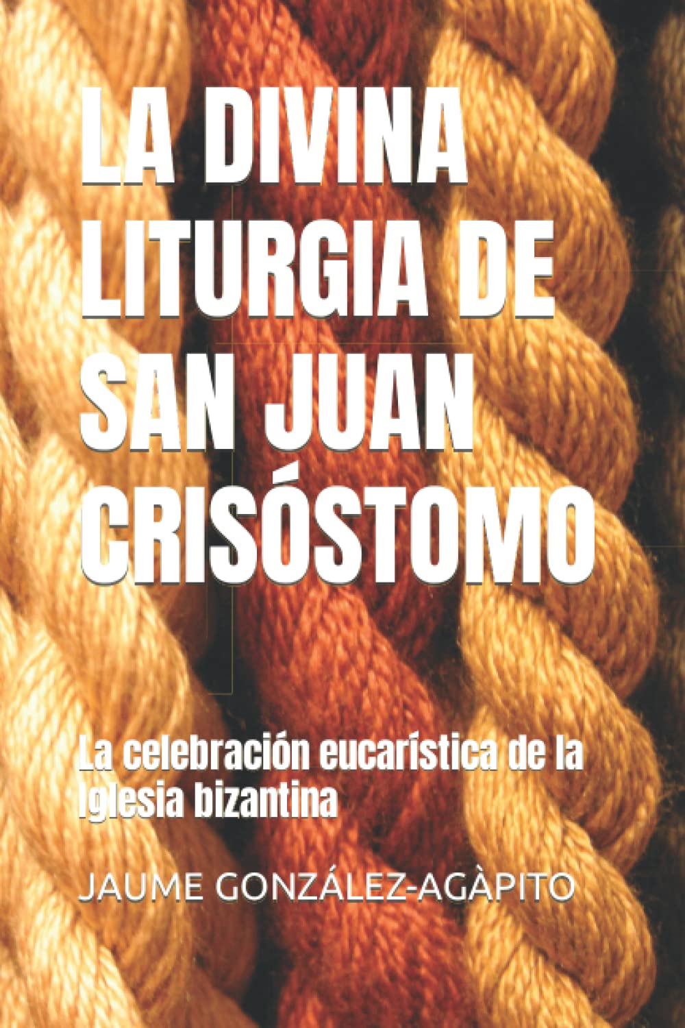 Libro: LA DIVINA LITURGIA DE SAN JUAN CRISÓSTOMO: La celebración eucarística de la Iglesia bizantina (Spanish Edition)