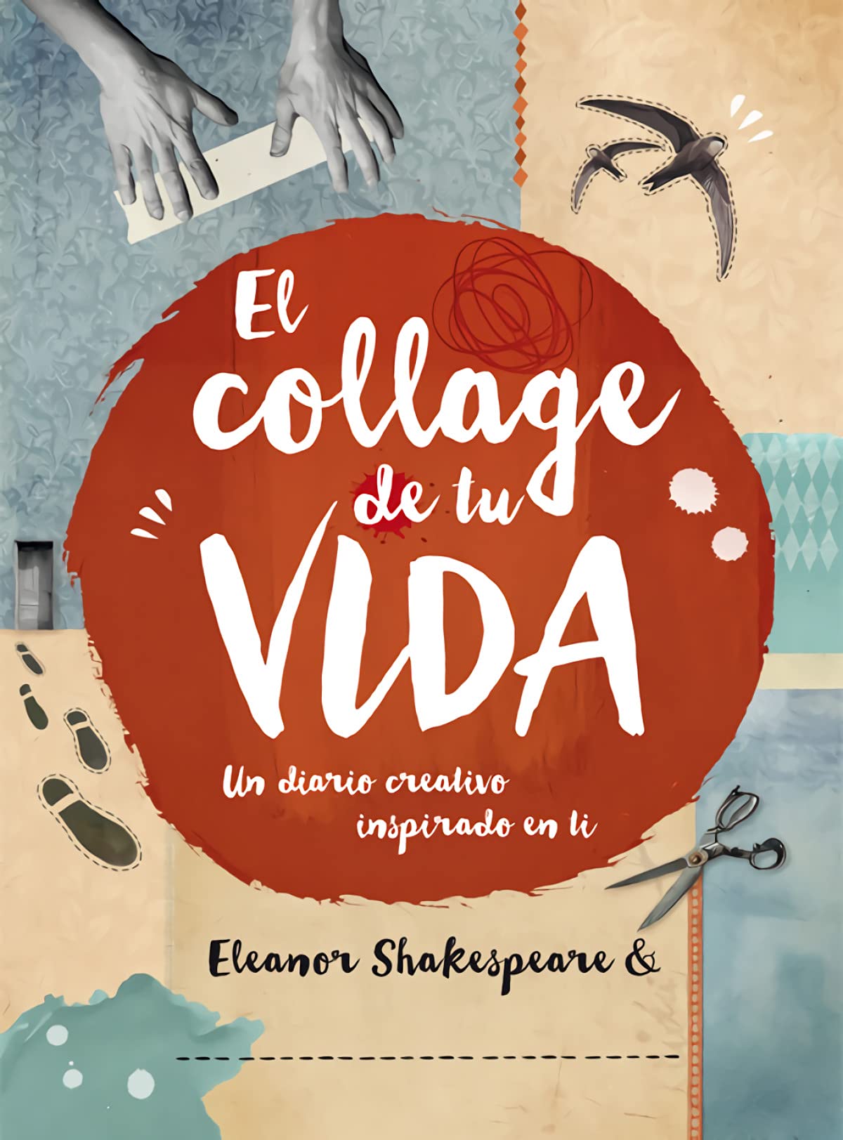 Libro: El collage de tu vida: Un diario creativo inspirado en ti. (SIN COLECCION)