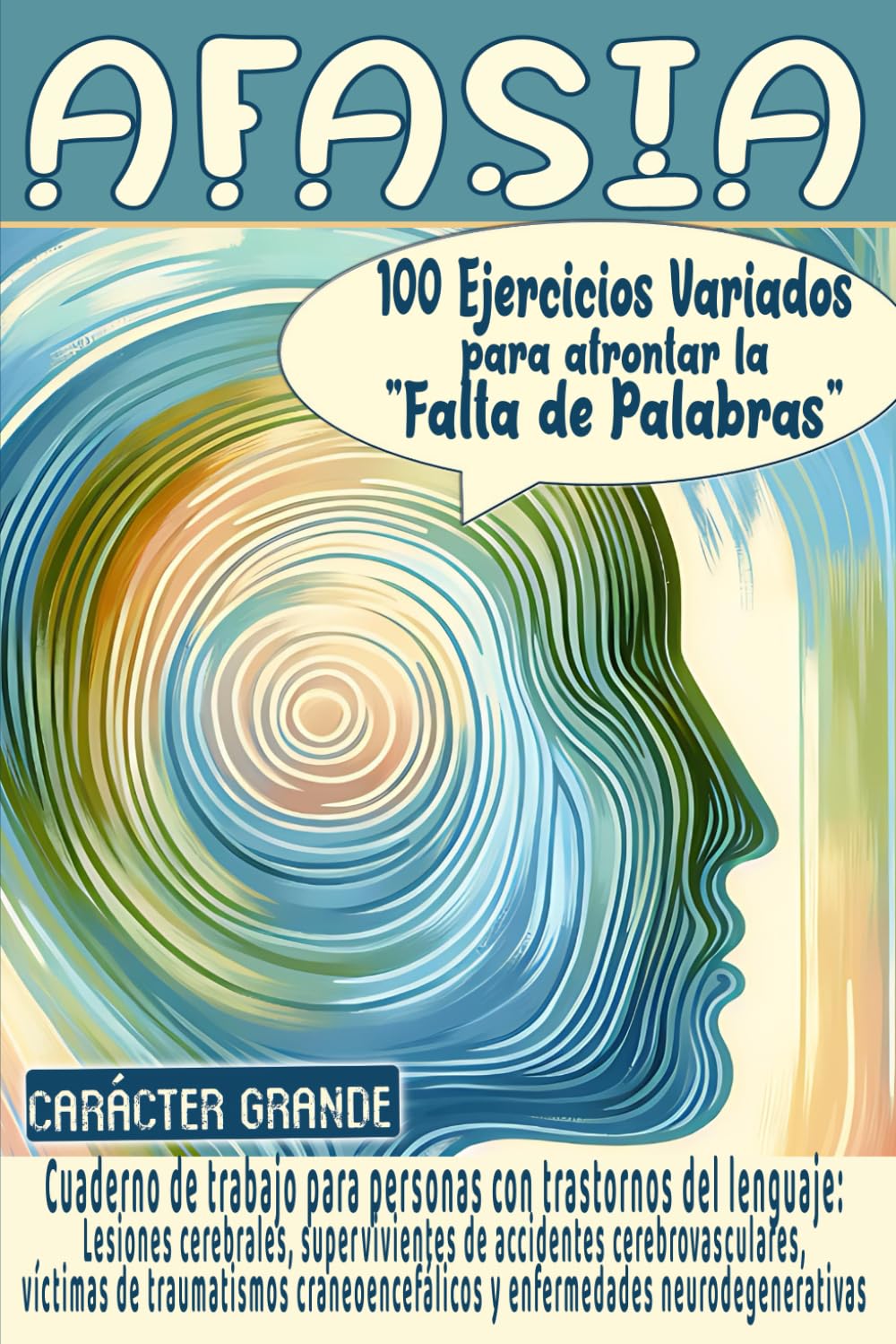 Afasia 100 ejercicios variados para afrontar la "falta de palabras": Cuaderno de trabajo para personas con trastornos del lenguaje: Lesiones cerebrales, supervivientes de accidentes cerebrovasculares