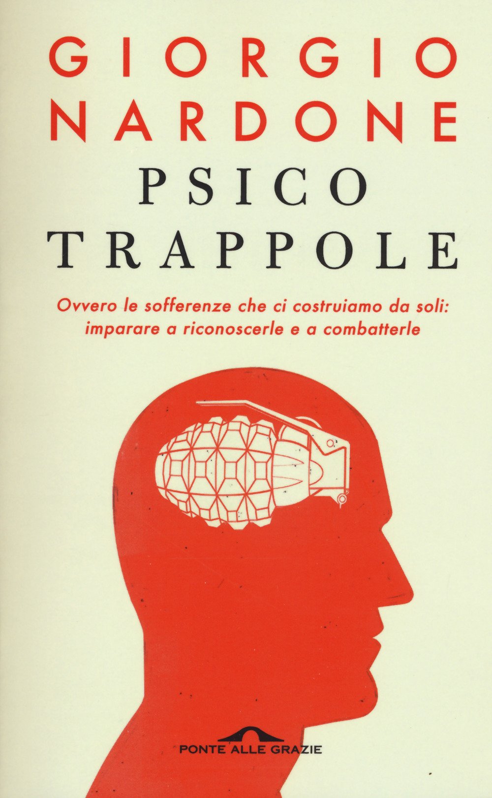 Libro: Psicotrappole ovvero le sofferenze che ci costruiamo da soli: imparare a riconoscerle e a combatterle